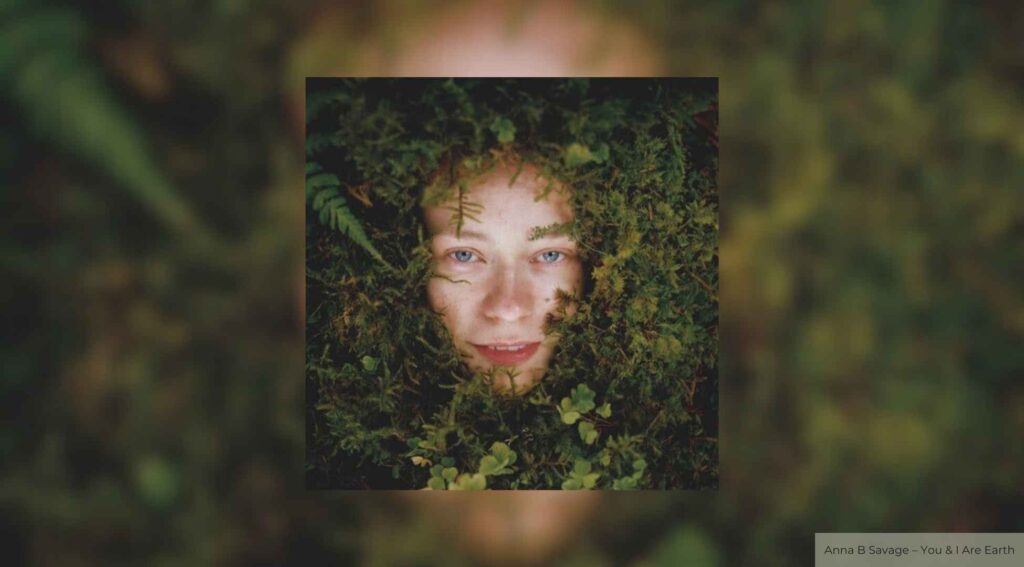 Anna B Savage – „You & I Are Earth“: Ein musikalischer Liebesbrief an Irland und das Leben