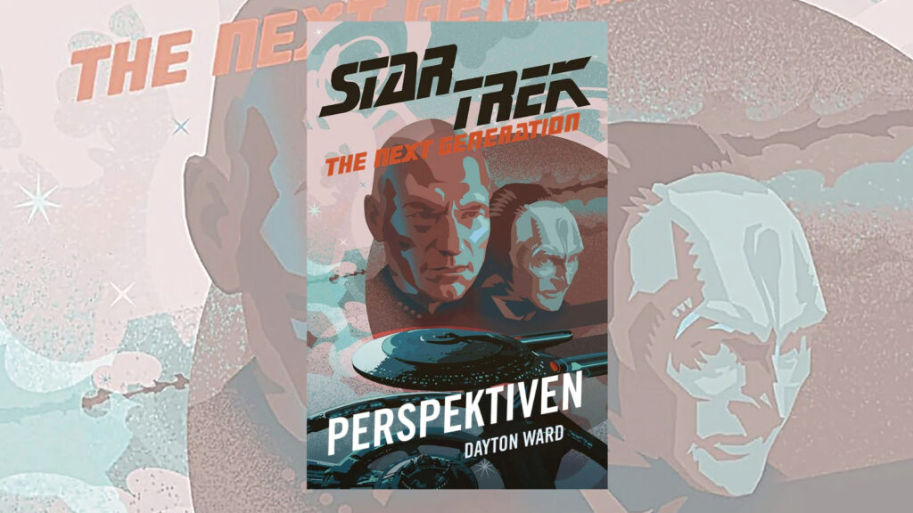 Star Trek: The Next Generation: Perspektiven von Dayton Ward, Bernd Perplies