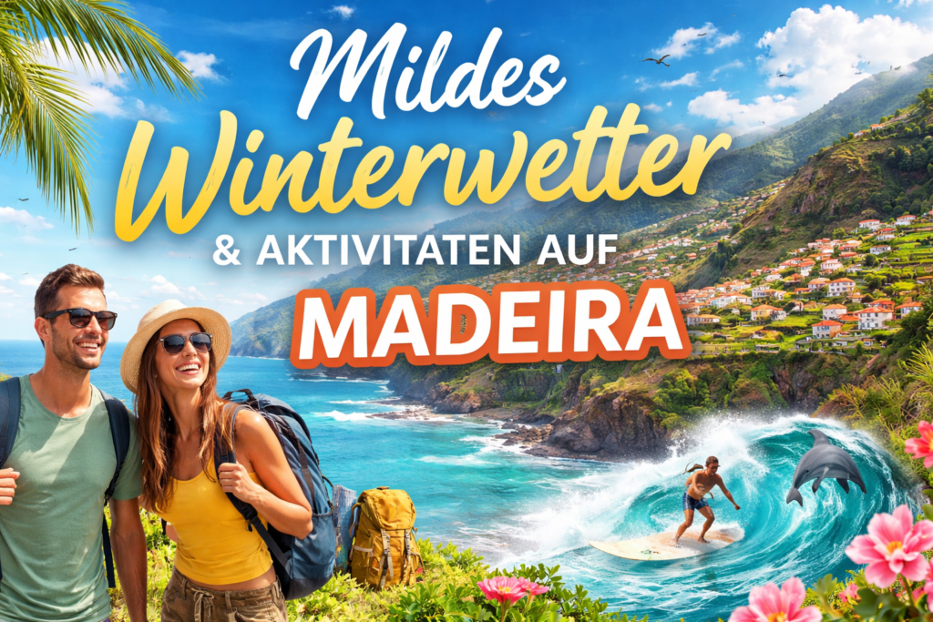 Mildes Winterwetter und Aktivitäten auf Madeira