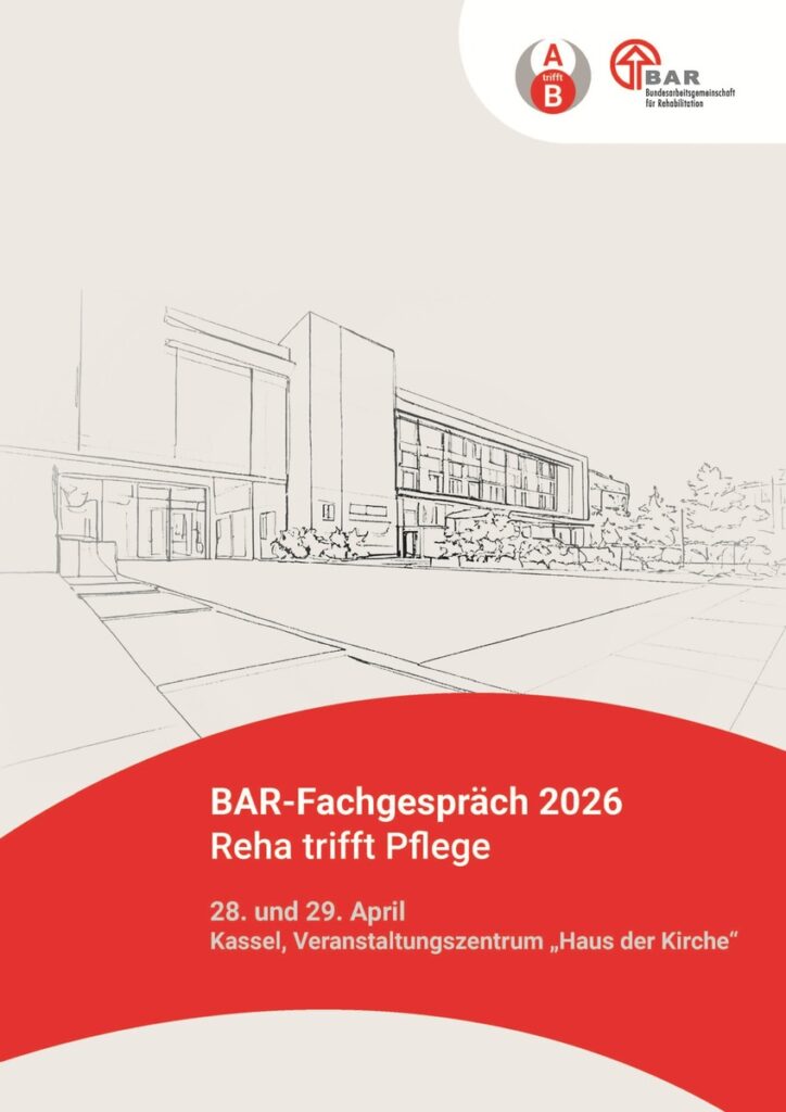 BAR Fachgespräch 2026: Reha trifft Pflege: Gemeinsam für eine ganzheitliche Versorgung / Dialog Veranstaltung am 28. und 29. April 2026 in Kassel