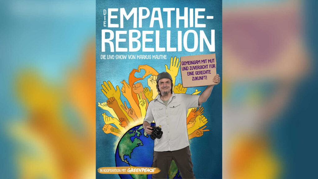 Werbeplakat zur Live-Reportage Die Empathie-Rebellion von Markus Mauthe in Kooperation mit Greenpeace