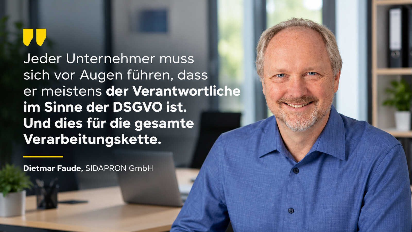 Auftragsverarbeiter prüfen: Dietmar Faude, SIDAPRON GmbH, mit Zitat zur Verantwortung für die gesamte Verarbeitungskette