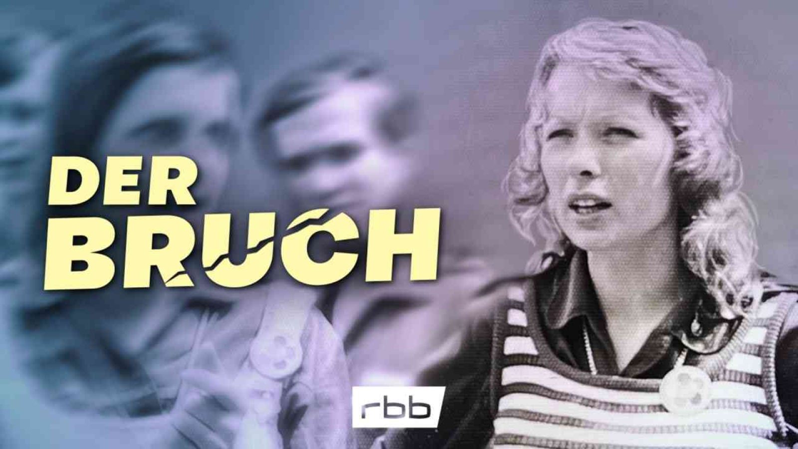 Der Bruch Schriftzug über Porträt einer Frau mit Stirnrunzeln, rbb-Logo unten, verschwommene Gestalt im Hintergrund.