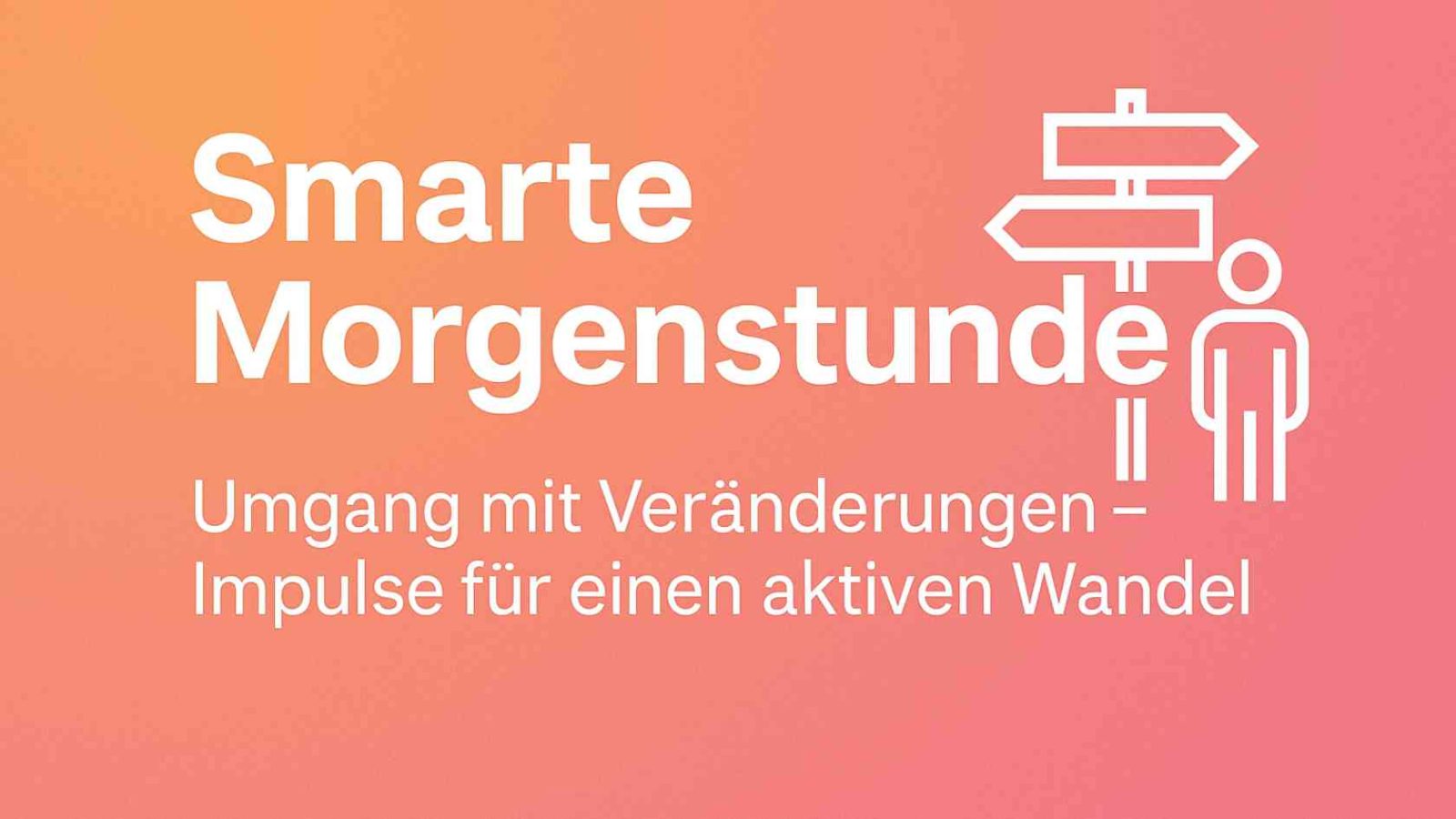 Umgang mit Veränderungen – Impulse für einen aktiven Wandel