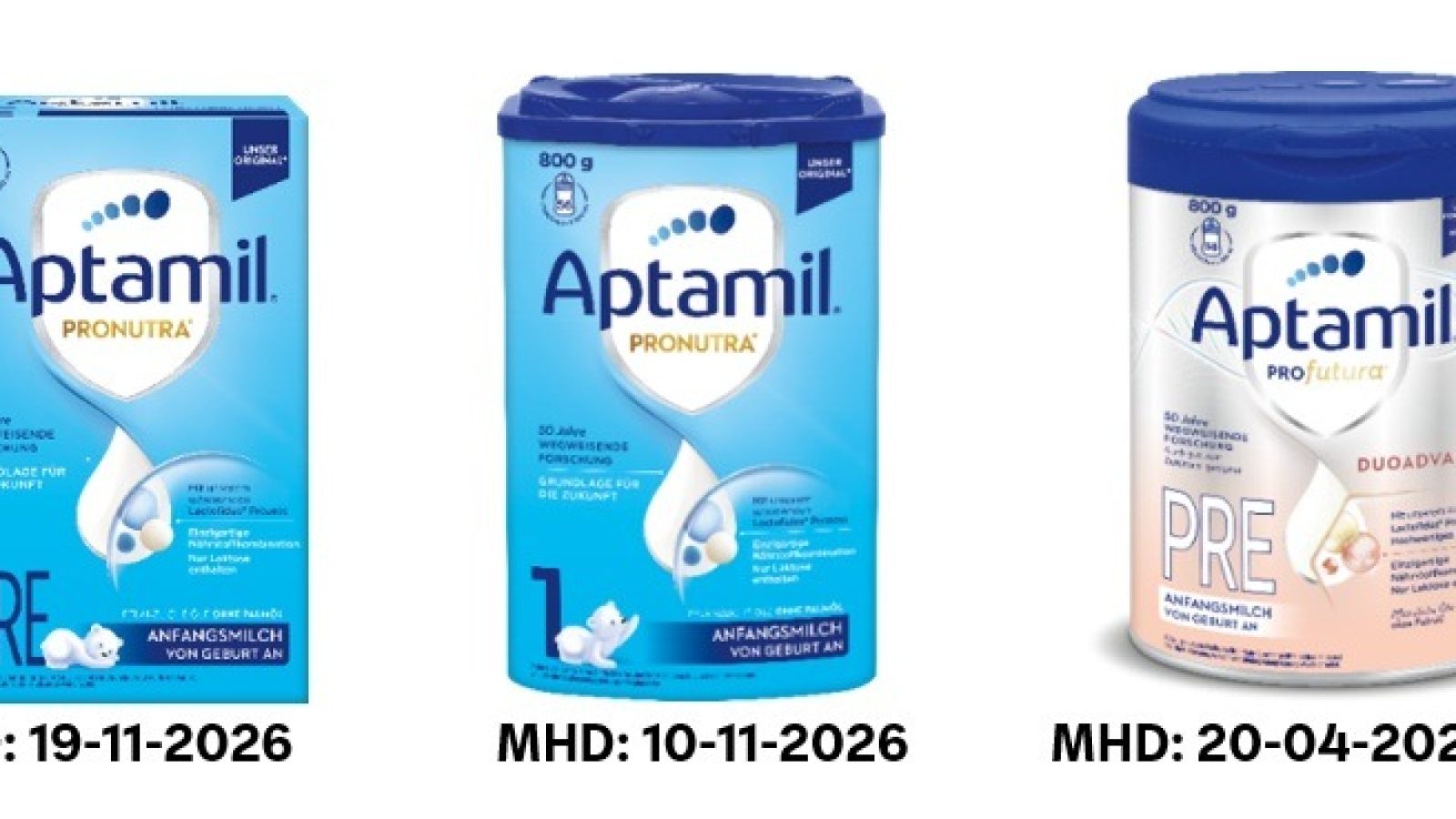 - Aptamil Pronutra Pre, 1,2kg: Mindesthaltbarkeitsdatum 19-11-2026

- Aptamil Pronutra 1 DE, 800g: Mindesthaltbarkeitsdatum 10-11-2026

- Aptamil Profutura Pre D, 800g: Mindesthaltbarkeitsdatum 20-04-2027 / Weiterer Text über ots und www.presseportal.de/nr/53080 / Die Verwendung dieses Bildes für redaktionelle Zwecke ist unter Beachtung aller mitgeteilten Nutzungsbedingungen zulässig und dann auch honorarfrei. Veröffentlichung ausschließlich mit Bildrechte-Hinweis.